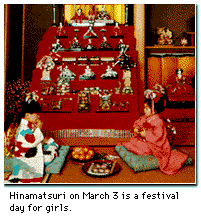 Hinamatsuri on March 3 is a festival day for girls.