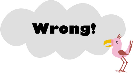 Wrong!