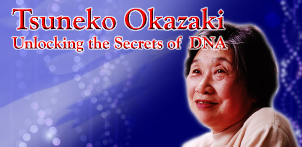 Tsuneko Okazaki Unlocking the secrets of DNA