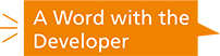 A Word with the Developer 